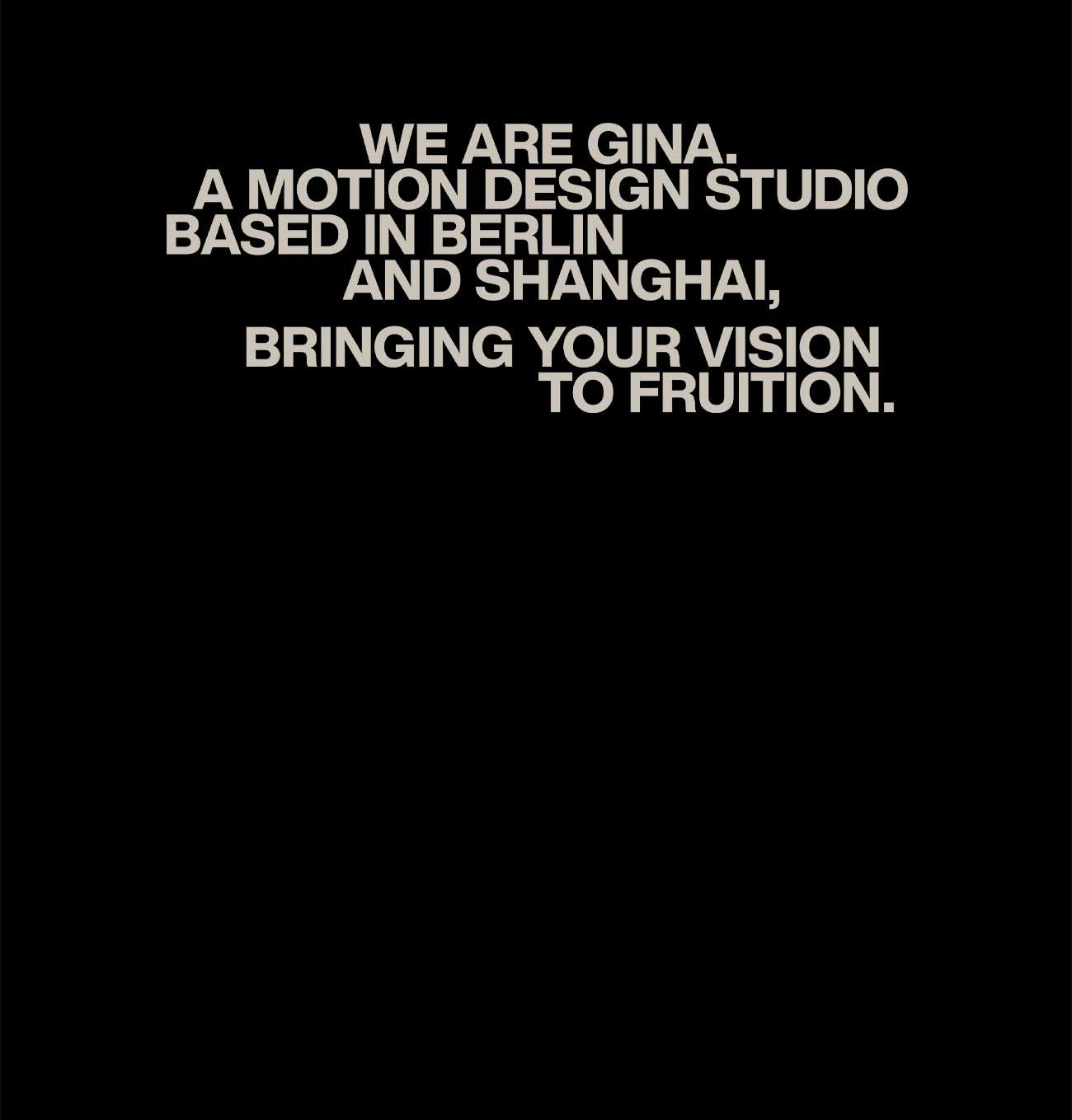 Gina is a motion design studio, based in Berlin & Shanghai